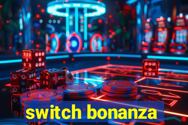 switch bonanza